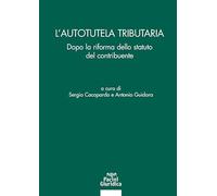 L'autotutela tributaria. Dopo la riforma dello statuto del contribuente (Diritto)