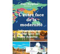 L'autre face de la modernité: Celle cachée, moins exaltée mais non moins moderne