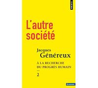 L'Autre Société. A la recherche du progrès humain - 2 ((réédition)): Tome 2 (Points Economie)