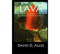 Lava: A Historical Novel of Haunted Hawaii