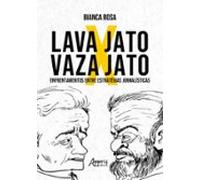 Lava Jato X Vaza Jato: Enfrentamentos Entre Estratégias Jornalísticas