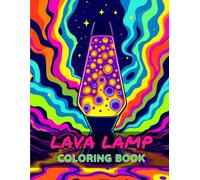 Lava Lamp Coloring Book: 70 Ilustrations for Adults and Adolescents: Unique Designs for Stress Relief and Relaxation, A Creative Journey of Painting