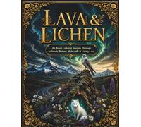 LAVA & LICHEN:: An Adult Coloring Journey Through Icelandic Botany, Huldufólk & Living Lore (Folk & Flora)