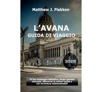 L'Avana Guida di viaggio 2026: Il tuo compagno definitivo: scopri gemme nascoste, abbraccia la cultura locale e vivi avventure indimenticabili