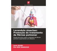 Lavandula stoechas: Promoção do tratamento da fibrose pulmonar: Estudo pré-clínico sobre o tratamento da fibrose pulmonar experimental com alfazema