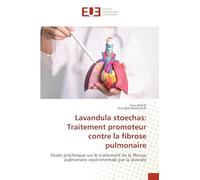 Lavandula stoechas: Traitement promoteur contre la fibrose pulmonaire: Etude préclinique sur le traitement de la fibrose pulmonaire expérimentale par la lavande