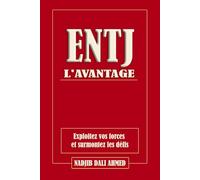 L'AVANTAGE ENTJ: Exploitez vos forces et surmontez les défis (L'AVANTAGE MBTI)