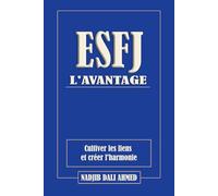 L'AVANTAGE ESFJ: Cultiver les liens et créer l'harmonie (L'AVANTAGE MBTI)