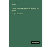 L'Avare; Comédie en cinq actes et en prose: en gros caractères