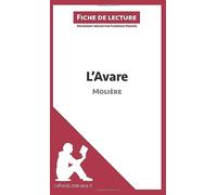 L'Avare de Molière (Fiche de lecture): Analyse complète et résumé détaillé de l'oeuvre