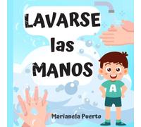 LAVARSE LAS MANOS: 10 pasos para aprender a lavarse las manos. Hábitos de higiene para niños. (1-7 años) (Niño Arcoíris Editorial)