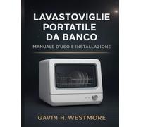 LAVASTOVIGLIE PORTATILE DA BANCO MANUALE D'USO E INSTALLAZIONE