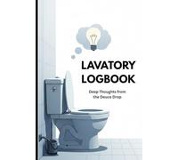 Lavatory Logbook Deep Thoughts from the Deuce Drop: This isn't just a blank notebook; it's your personal vault for those genius thoughts that strike when nature calls.