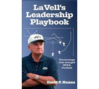 LaVell's Leadership Playbook: The strategy that changed NCAA football.