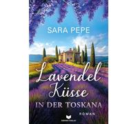 Lavendelküsse in der Toskana: 2 (Verliebt in der Toskana)