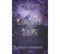 Lavender and Iron: a gothic romantasy of wings, ruin, and love that remakes the world.: A gothic romantasy of towers, wings, and the dangerous freedom of love. (Song of the Broken)