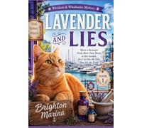 LAVENDER AND LIES: When a Herbalist Finds More Than Weeds in Her Garden, Her Cat Has the Only Nose for the Truth (Book 1) (Whiskers & Whodunits Mystery)