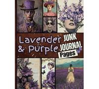 Lavender and Purple Junk Journal Pages: One-Sided Decorative Paper for Junk Journaling, Scrapbooking, Decoupage, Collages, Card Making & Mixed Media. Purple Themed Collection of Authentic Images