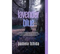 Lavender Blue: Four generations of women. One train ticket stub dated 1961. And love no one imagined.