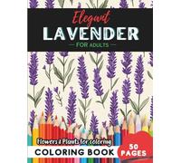 Lavender Coloring Book for Adults: 50 pages for a journey into botanical serenity (Flowers and Trees Coloring Books for Adults)