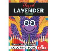 Lavender Coloring Book for Kids: Colorful flowers to bring joy through 50 delightful designs (Flowers and Trees Coloring Books for Kids)