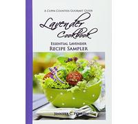 Lavender Cookbook: Essential Lavender Recipe Sampler: A Cuppa Countess Gourmet Guide: Volume 3