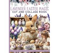 LAVENDER EASTER MAGIC CUT AND COLLAGE BOOK: For Junk Journals, Scrapbook, Ephemera And More