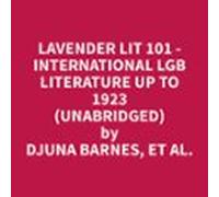 Lavender Lit 101 - International Lgb Literature Up To 1923 (unabridged