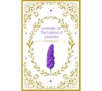 Lavender, or The Legend of Lavender: A Fairy Tale