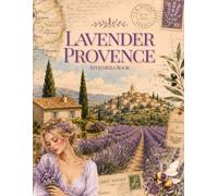 Lavender Provence Cut and Collage Ephemera Book: High-quality romantic French-style Images for Scrapbooking, Journaling, Collage Art, Mixed Media and more