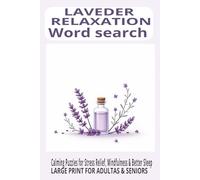 Lavender Relaxation Word Search Puzzle Book: Word Search Puzzles to Reduce Stress, Improve Mindfulness, and Promote Relaxation | 6x9 inches, Portable Size, Gift for Vacation, Holidays and Free Time.