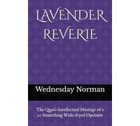 LAVENDER REVERIE: The Quasi-Intellectual Musings of a 20 Something Wide-Eyed Optimist