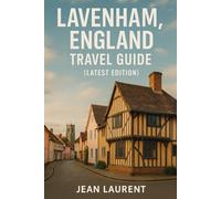 Lavenham, England Travel Guide (Latest): Top Attractions, Local Insights & Expert Tips