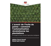 L'avenir de l'huile de palme: comment l'automatisation révolutionne les plantations