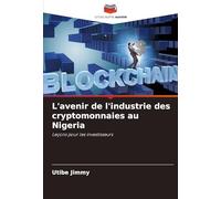L'avenir de l'industrie des cryptomonnaies au Nigeria: Leçons pour les investisseurs