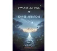 L'avenir est pavé de bonnes intentions: Recueil de nouvelles