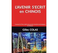 L'AVENIR S'ECRIT en CHINOIS: Comment la Chine a bâti la plus grande révolution technologique de l'Histoire