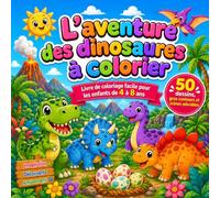 L'aventure des dinosaures à colorier: livre de coloriage facile pour les enfants de 4 à 8 ans : 50 dessins gros contours et scènes adorables pour ... heures (Moi aussi je fais des coloriages)