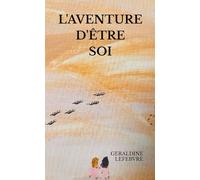 L'AVENTURE D'ÊTRE SOI: Entre confidences, amour et éveil intérieur