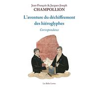 L'aventure du déchiffrement des hiéroglyphes: Correspondance