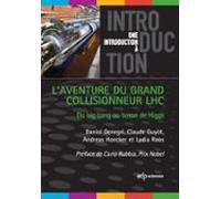 Laventure Du Grand Collisionneur Lhc: Du Big Bang Au Boson De Higgs (e