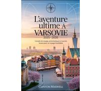 L'aventure ultime à Varsovie 2025-2026: Conseils de voyage, principales attractions, et les secrets locaux pour un Voyage inoubliable