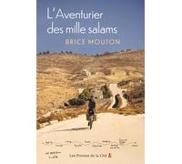 L'Aventurier des mille salams: 28 ans, un vélo, dix pays d'Afrique du Nord et du Moyen-Orient, 11 350 kilomètres