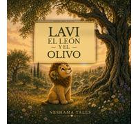 Lavi el león y el olivo: Una historia sobre la paciencia, la fe y crecer con fortaleza (Neshama Tales)