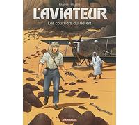L'Aviateur - Tome 3 - Les Courriers du désert (L'Aviateur, 3)