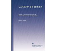 L'aviation de demain: exposé d'un nouveau principe de construction basé sur la récuperation