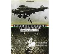 L'aviazione legionaria da bombardamento. Spagna 1936-1939