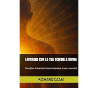 LAVORARE CON LA TUA SCINTILLA DIVINA: Risvegliare la tua fonte interiore di potere, scopo e sovranità
