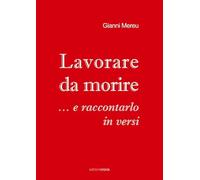 Lavorare da morire... e raccontarlo in versi (Fuori collana)