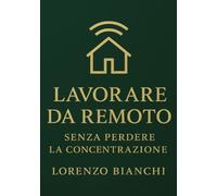 Lavorare da Remoto: Senza Perdere la Concentrazione